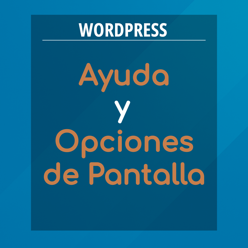 Opciones de Pantalla y Ayuda de WordPress