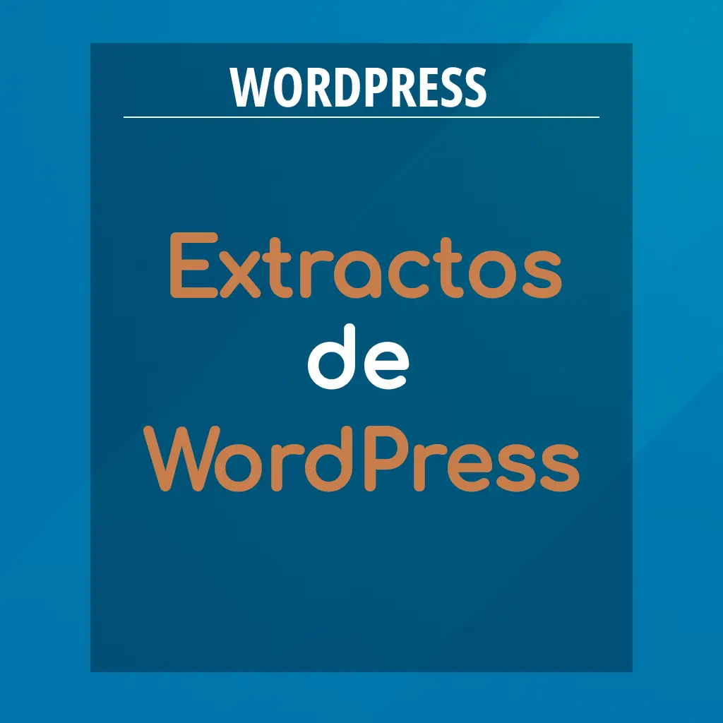 ¿QUÉ SON LOS EXTRACTOS DE WORDPRESS?