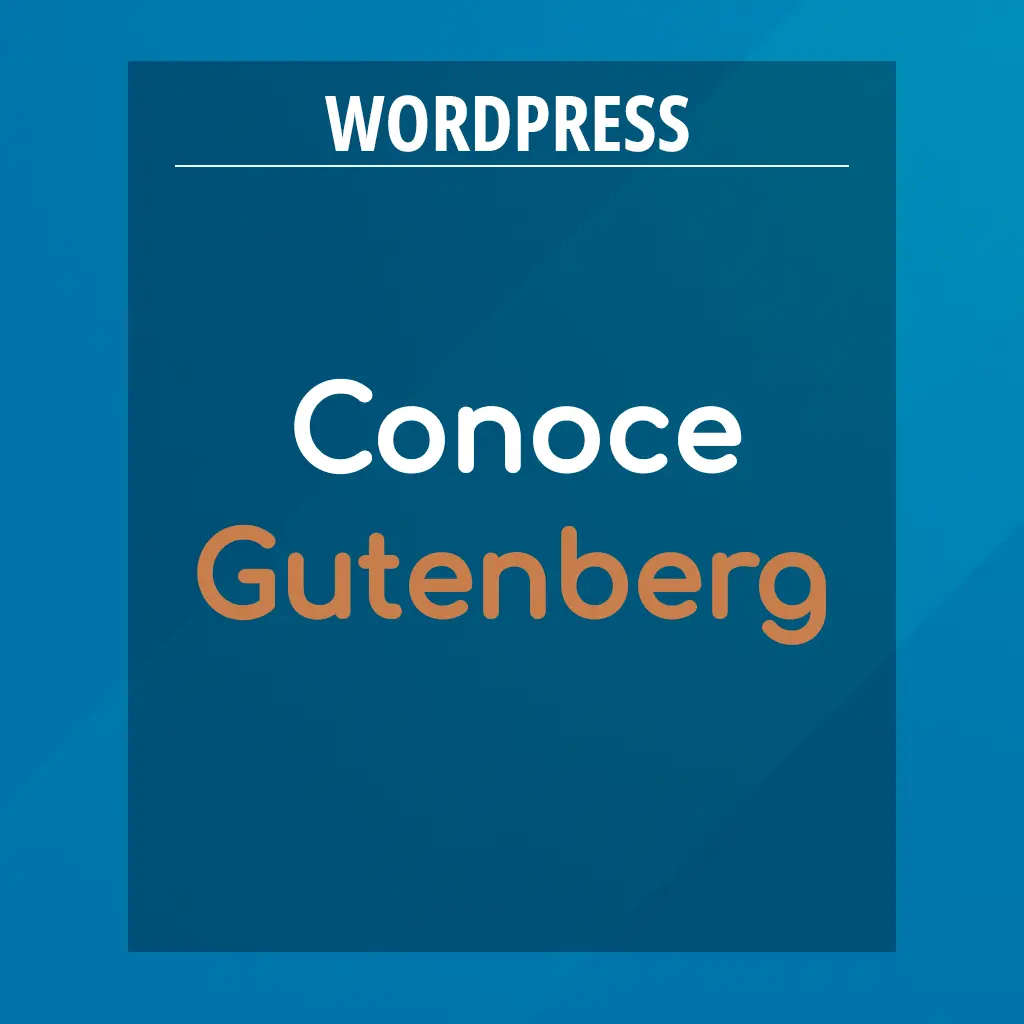 Tutorial Gutenberg el nuevo editor de WordPress