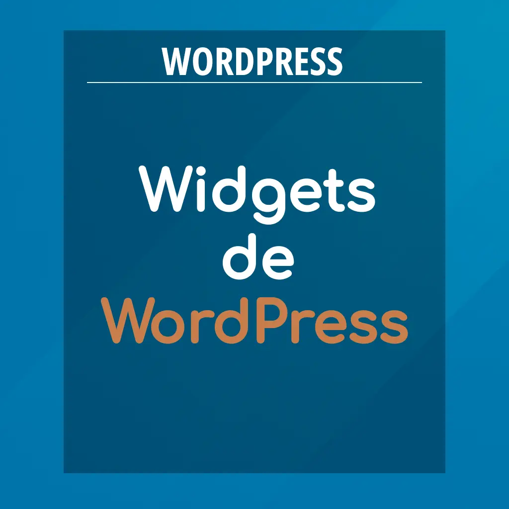 ¿Qué son los Widgets de WordPress y para que se usan?