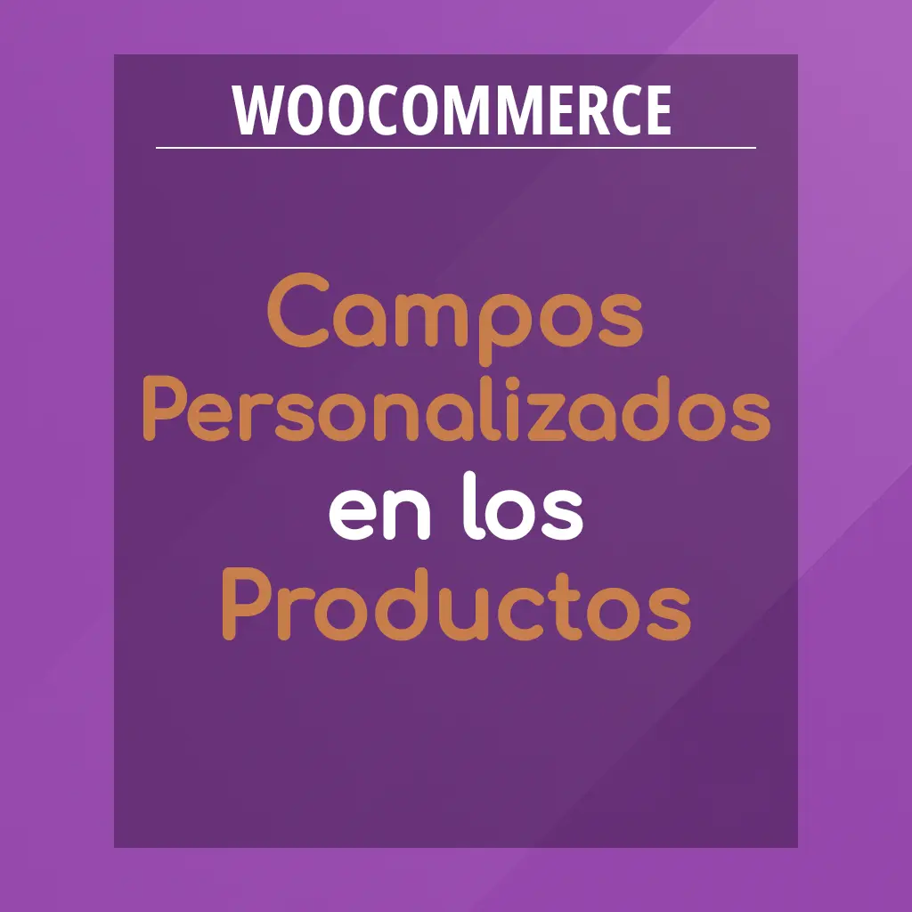 Crear campos personalizados en la página de productos de WooCommerce