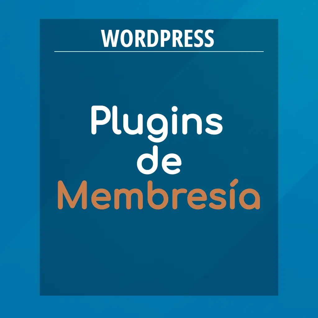 Los cuatro Plugins más populares para Crear Membresías en WordPress