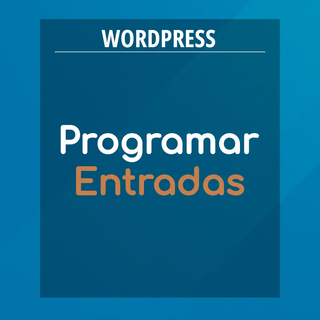 Programar Entradas en WordPress.