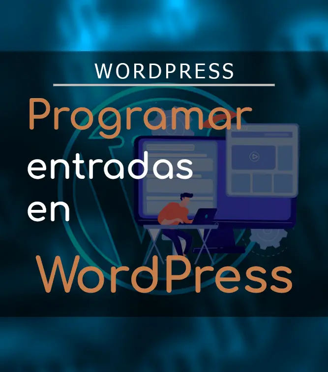 Programar Entradas en WordPress.