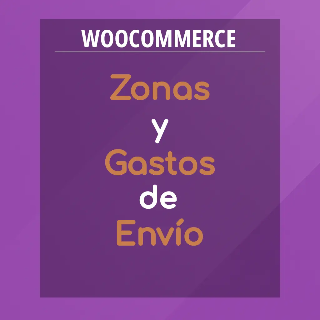 Configurar Zonas y Gastos de Envío en WooCommerce