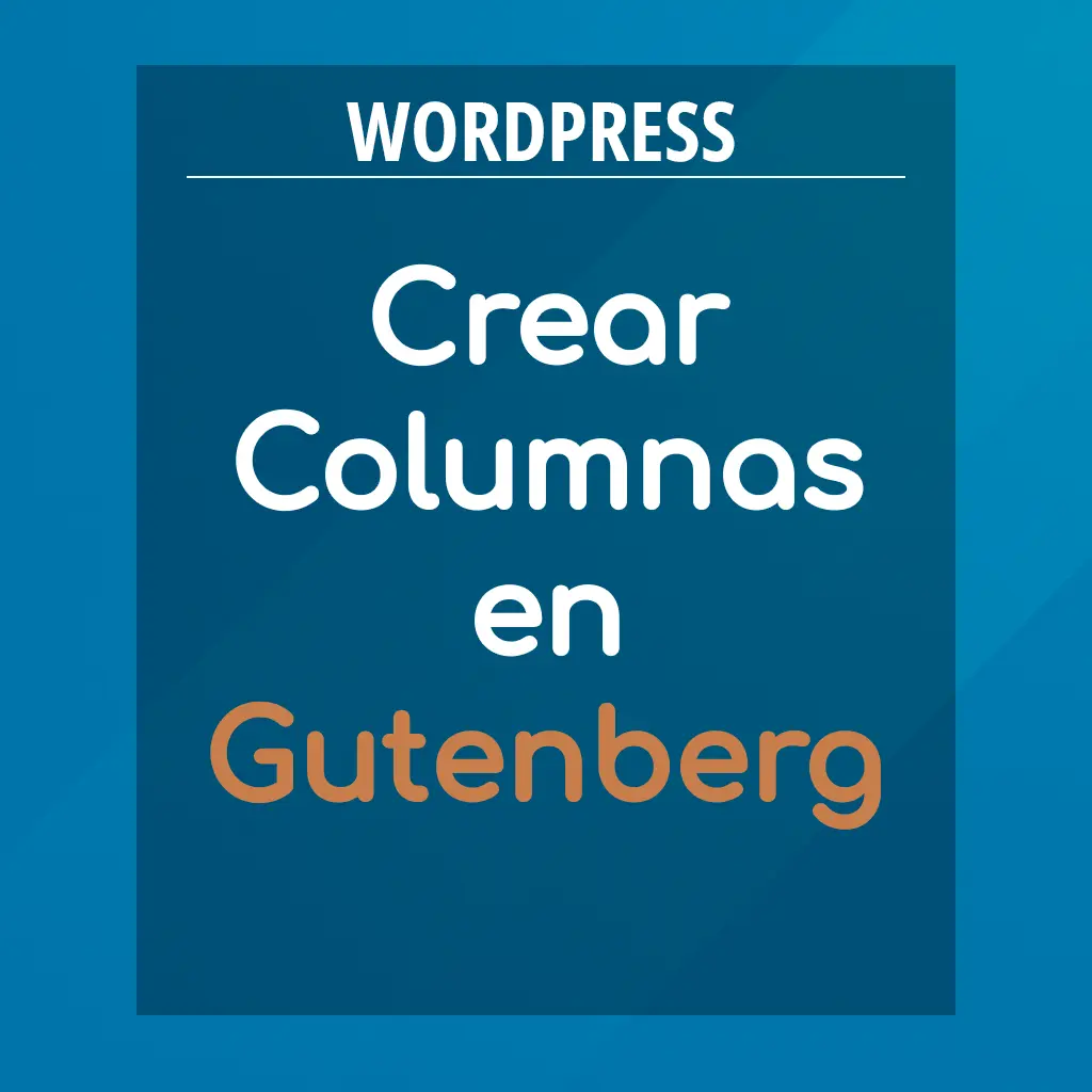 Cómo crear columnas con Gutenberg en WordPress