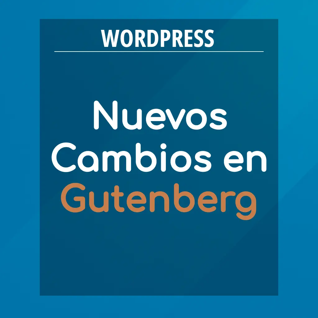 Nuevos Cambios en Gutenberg