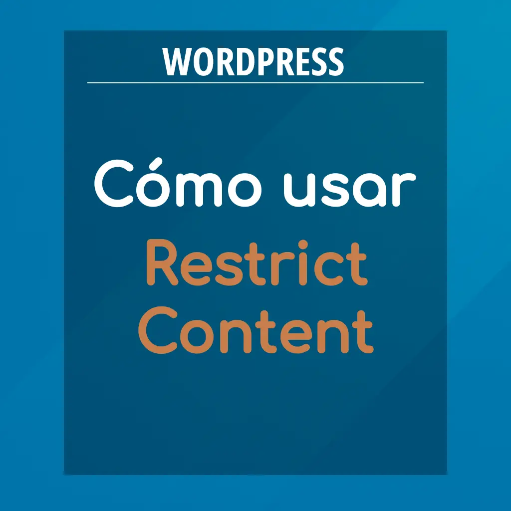 Cómo usar el plugin Restrict Content en WordPress
