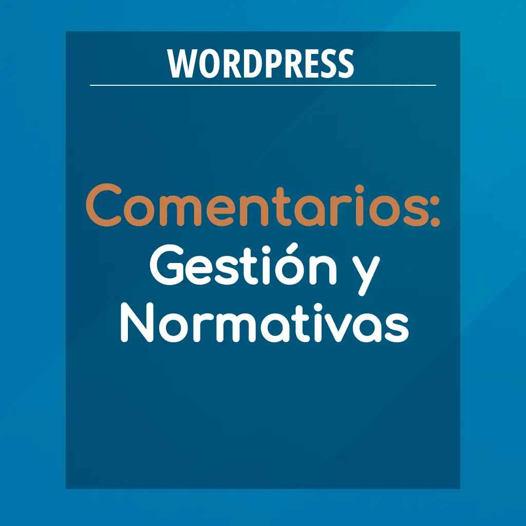 La Importancia de Moderar los Comentarios en WordPress