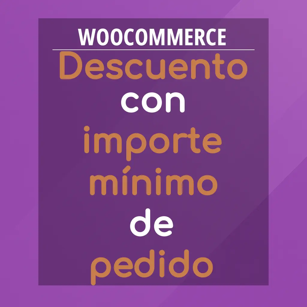 CÓMO CREAR UN CUPÓN CON IMPORTE MÍNIMO DE PEDIDO EN WOOCOMMERCE