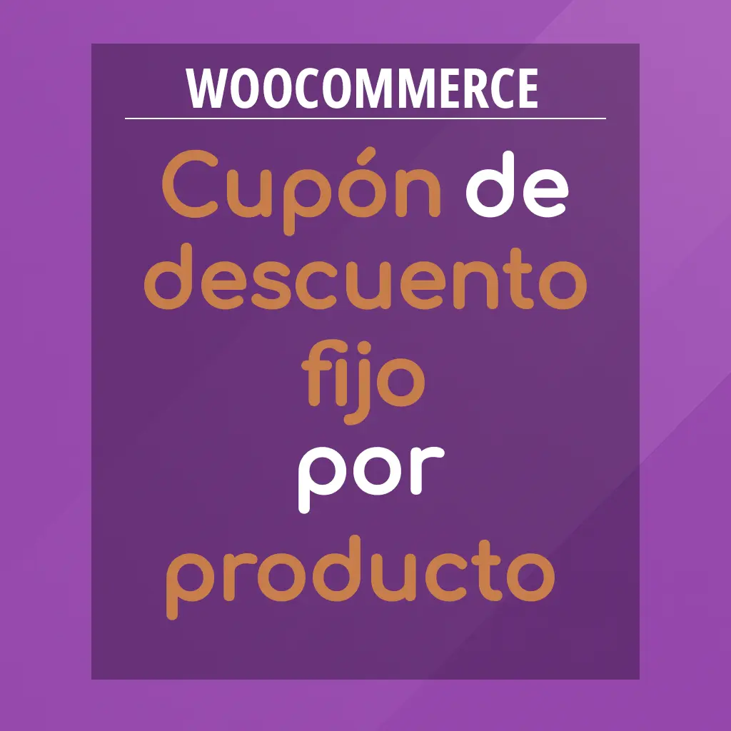 CÓMO CREAR UN CUPÓN CON DESCUENTO FIJO POR PRODUCTO EN WOOCOMMERCE