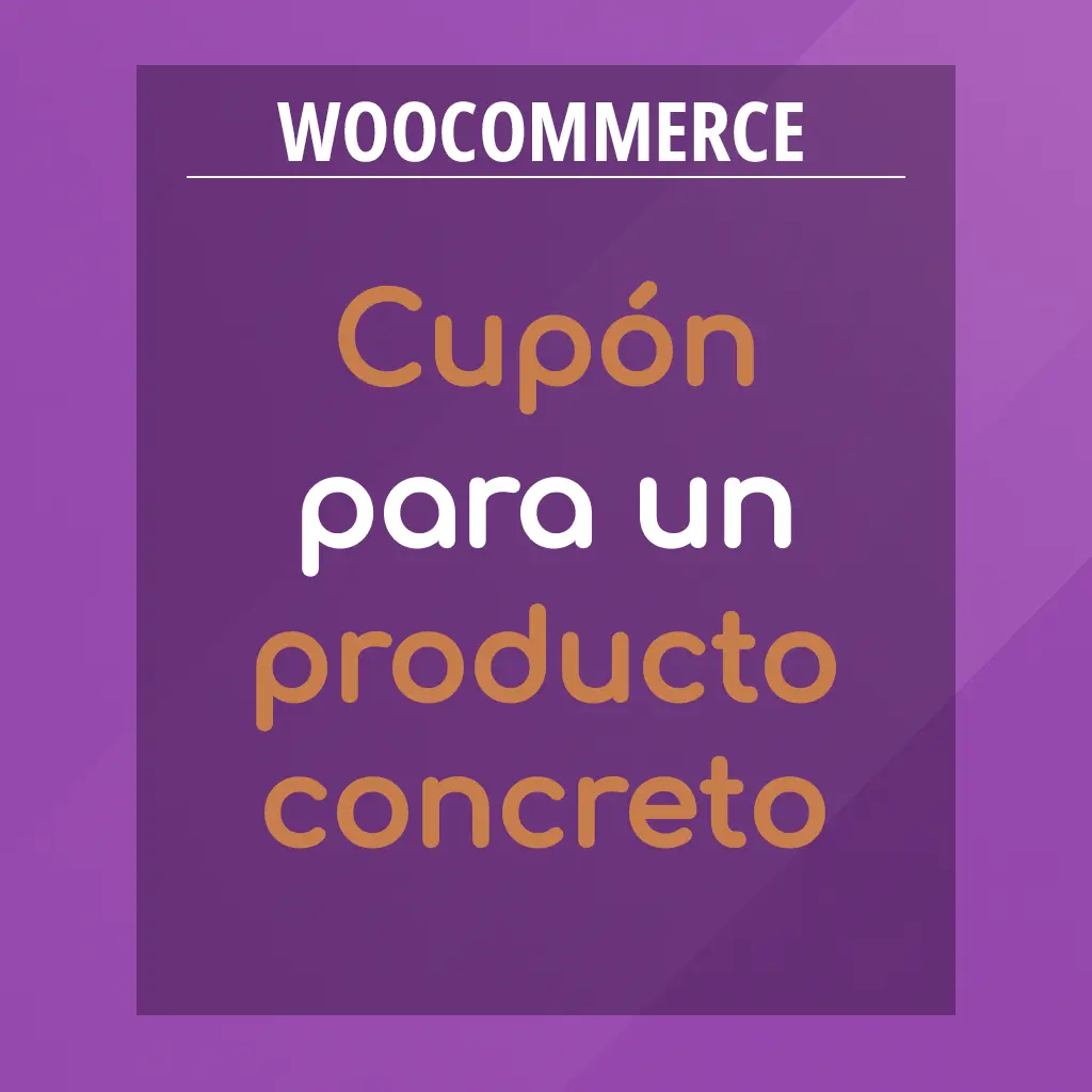 CÓMO CREAR UN CUPÓN VÁLIDO SOLO PARA UN PRODUCTO CONCRETO EN WOOCOMMERCE