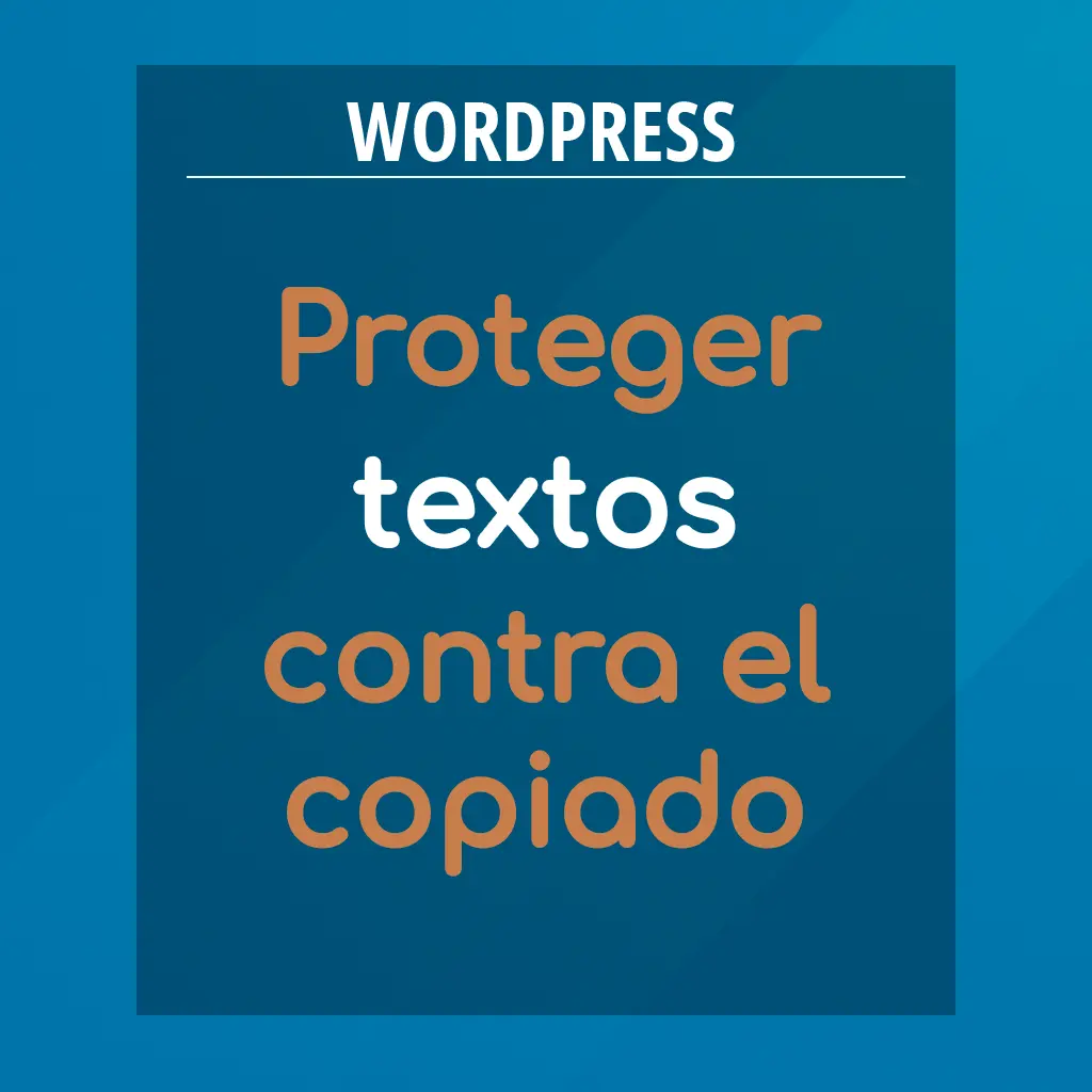 proteger textos contra copiado en WordPress